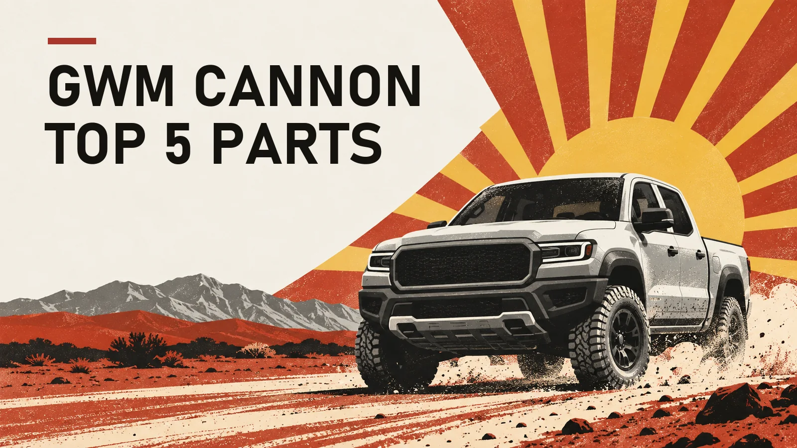 Retro poster of a double-cab pickup on a dusty track under a sunburst, headline "GWM Cannon top 5 parts"